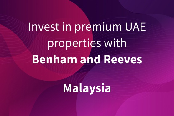 Invest in premium UAE properties with Benham and Reeves Malaysia