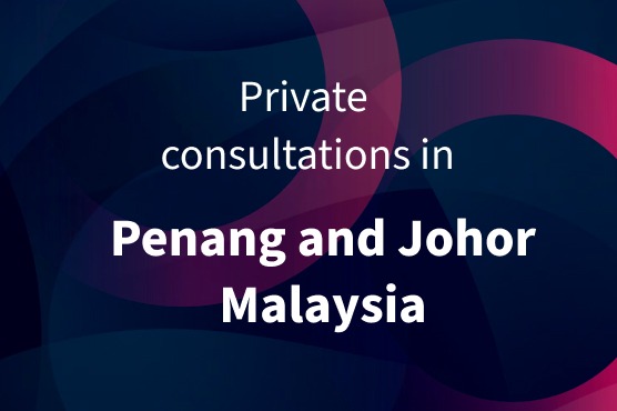 Private consultations in Penang and Johor